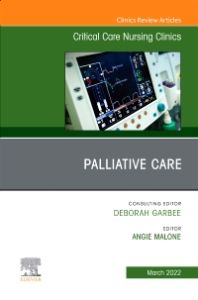 Palliative Care, An Issue of Critical Care Nursing Clinics of North America