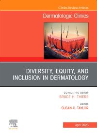 Diversity, Equity, and Inclusion in Dermatology, An Issue of Dermatologic Clinics