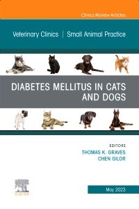 Diabetes Mellitus in Cats and Dogs, An Issue of Veterinary Clinics of North America: Small Animal Practice, E-Book