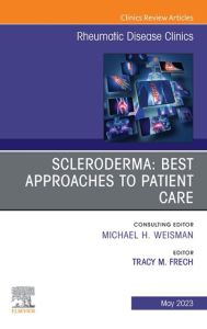 Scleroderma: Best Approaches to Patient Care, An Issue of Rheumatic Disease Clinics of North America, E-Book