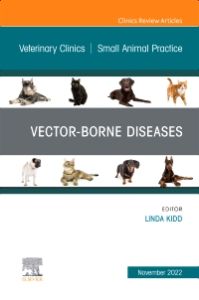 Vector-Borne Diseases, An Issue of Veterinary Clinics of North America: Small Animal Practice