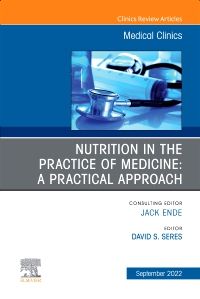 Nutrition in the Practice of Medicine: A Practical Approach, An Issue of Medical Clinics of North America