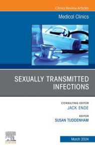 Sexually Transmitted Infections, An Issue of Medical Clinics of North America, E-Book