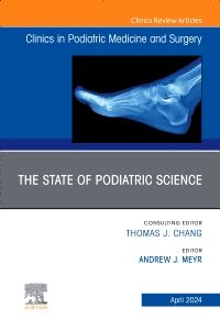 The State of Podiatric Science, An Issue of Clinics in Podiatric Medicine and Surgery