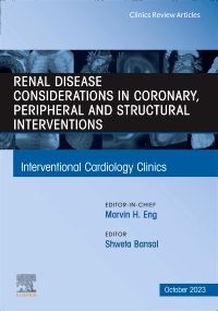 Renal Disease and coronary, peripheral and structural interventions, An Issue of Interventional Cardiology Clinics