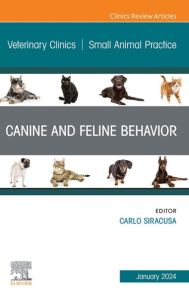 Canine and Feline Behavior, An Issue of Veterinary Clinics of North America: Small Animal Practice, E-Book