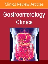 Pathology and Clinical Relevance of Neoplastic Precursor Lesions of the Tubal Gut, Liver, and Pancreaticobiliary System: A Contemporary Update, An Issue of Gastroenterology Clinics of North America