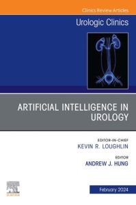 Artificial Intelligence in Urology, An Issue of Urologic Clinics, E-Book