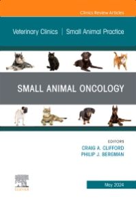 Small Animal Oncology, An Issue of Veterinary Clinics of North America: Small Animal Practice, E-Book