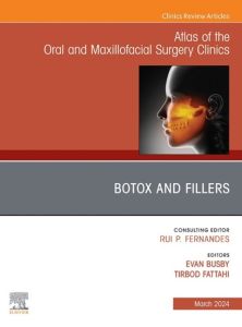 Botox and Fillers, An Issue of Atlas of the Oral & Maxillofacial Surgery Clinics, E-Book