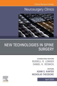New Technologies in Spine Surgery, An Issue of Neurosurgery Clinics of North America, E-Book