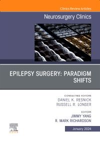 Epilepsy Surgery: Paradigm Shifts, An Issue of Neurosurgery Clinics of North America