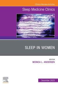 Sleep in Women, An Issue of Sleep Medicine Clinics, E-Book