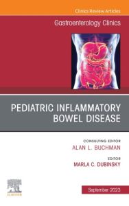 Pediatric Inflammatory Bowel Disease, An Issue of Gastroenterology Clinics of North America, E-Book