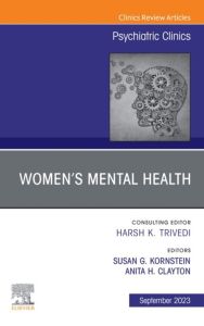 Women’s Mental Health, An Issue of Psychiatric Clinics of North America, E-Book