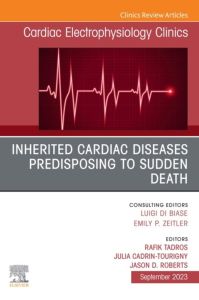 Inherited cardiac diseases predisposing to sudden death, An Issue of Cardiac Electrophysiology Clinics, E-Book