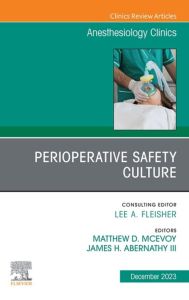 Perioperative Safety Culture, An Issue of Anesthesiology Clinics, E-Book