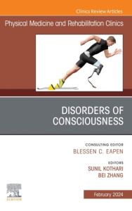 Disorders of Consciousness, An Issue of Physical Medicine and Rehabilitation Clinics of North America, E-Book