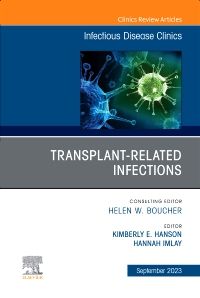Transplant-Related Infections, An Issue of Infectious Disease Clinics of North America