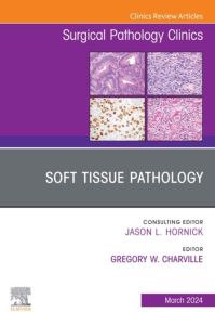 Soft Tissue Pathology, An Issue of Surgical Pathology Clinics, E-Book