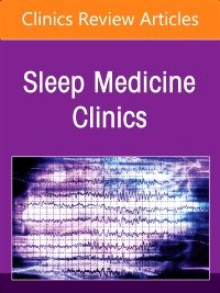 Multi-perspective Management of Sleep Disorders, An Issue of Sleep Medicine Clinics