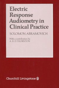 Electric Response Audiometry in Clinical Practice E-Book