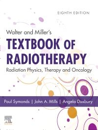 Walter and Miller's Textbook of Radiotherapy: Radiation Physics, Therapy and Oncology - E-Book