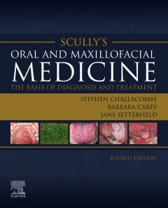Scully’s Oral and Maxillofacial Medicine: The Basis of Diagnosis and Treatment