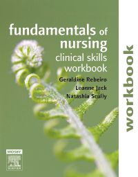 Fundamentals of Nursing: Clinical Skills Workbook