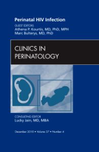 Perinatal HIV Infection, An Issue of Clinics in Perinatology