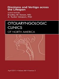 Vertigo and Dizziness across the Lifespan, An Issue of Otolaryngologic Clinics
