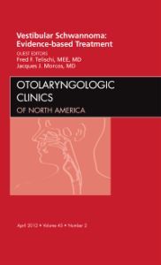 Vestibular Schwannoma: Evidence-based Treatment, An Issue of Otolaryngologic Clinics