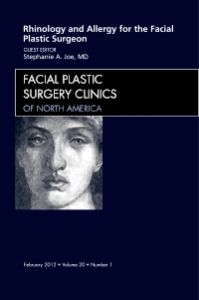 Rhinology and Allergy for the Facial Plastic Surgeon, An Issue of Facial Plastic Surgery Clinics
