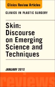 Skin: Discourse on Emerging Science and Techniques, An Issue of Clinics in Plastic Surgery