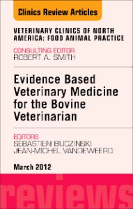 Evidence Based Veterinary Medicine for the Bovine Veterinarian, An Issue of Veterinary Clinics: Food Animal Practice