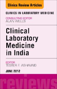 Laboratory Medicine in India, An Issue of Clinics in Laboratory Medicine