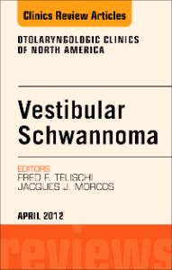 Vestibular Schwannoma: Evidence-based Treatment, An Issue of Otolaryngologic Clinics