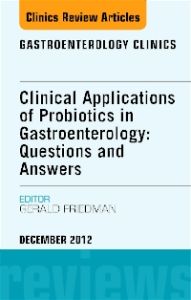 Clinical Applications of Probiotics in Gastroenterology: Questions and Answers, An Issue of Gastroenterology Clinics