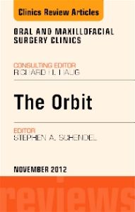 The Orbit, An Issue of Oral and Maxillofacial Surgery Clinics