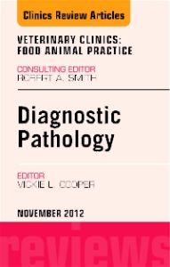 Diagnostic Pathology, An Issue of Veterinary Clinics: Food Animal Practice