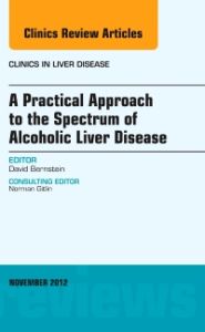 A Practical Approach to the Spectrum of Alcoholic Liver Disease, An Issue of Clinics in Liver Disease