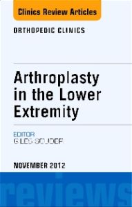 Arthroplasty in the Lower Extremity, An Issue of Orthopedic Clinics - E-Book