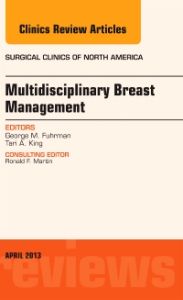 Surgeon's Role in Multidisciplinary Breast Management, An Issue of Surgical Clinics