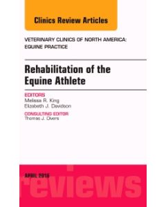 Rehabilitation of the Equine Athlete, An Issue of Veterinary Clinics of North America: Equine Practice