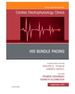 His Bundle Pacing, An Issue of Cardiac Electrophysiology Clinics