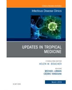 Updates in Tropical Medicine, An Issue of Infectious Disease Clinics of North America