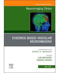 Evidence-Based Vascular Neuroimaging, An Issue of Neuroimaging Clinics of North America