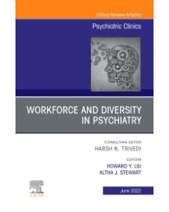 Workforce and Diversity in Psychiatry, An Issue of Psychiatric Clinics of North America