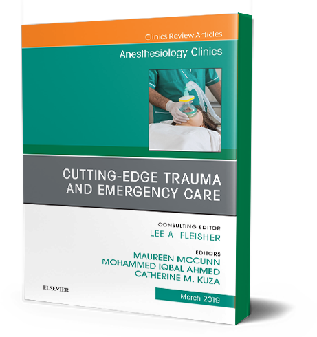 Cutting-Edge Trauma and Emergency Care, An Issue of Anesthesiology Clinics