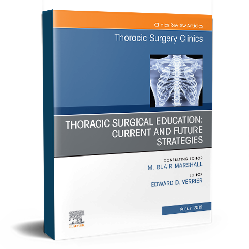 Education and the Thoracic Surgeon, An Issue of Thoracic Surgery Clinics